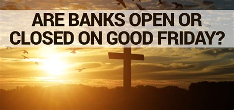 are banks open on good friday uk
